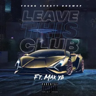 Leave This Club by Young Shorty Doowop