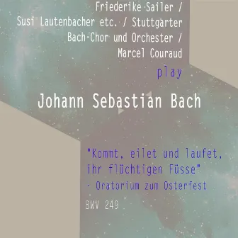 Friederike Sailer / Susi Lautenbacher etc. / Stuttgarter Bach-Chor und Orchester / Marcel Couraud play: Johann Sebastian Bach: 