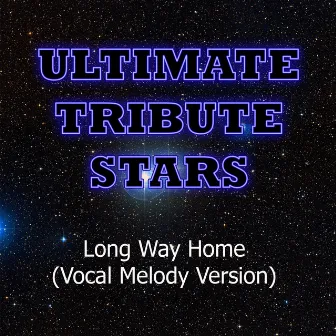 Steven Curtis Chapman - Long Way Home (Vocal Melody Version) by Tribute Stars