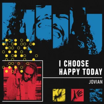 I Choose Happy Today by Jovian