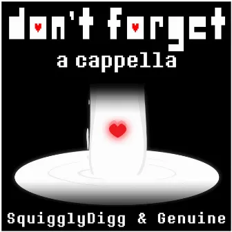 Don't Forget (A Cappella) by SquigglyDigg