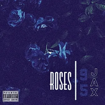 Roses by 95 Jax