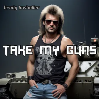 Take My Guns by Brody Lowballer