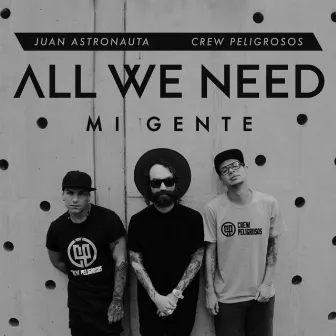 All We Need Mi Gente by Juan Astronauta