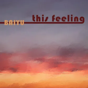 This Feeling by Baiyu