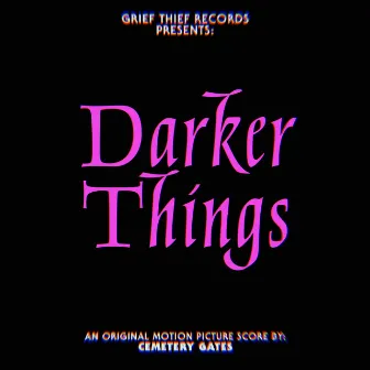 Darker Things (Original Motion Picture Soundtrack) by Cemetery Gates