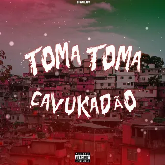 TOMA TOMA CAVUKADÃO by DJ Wallacy