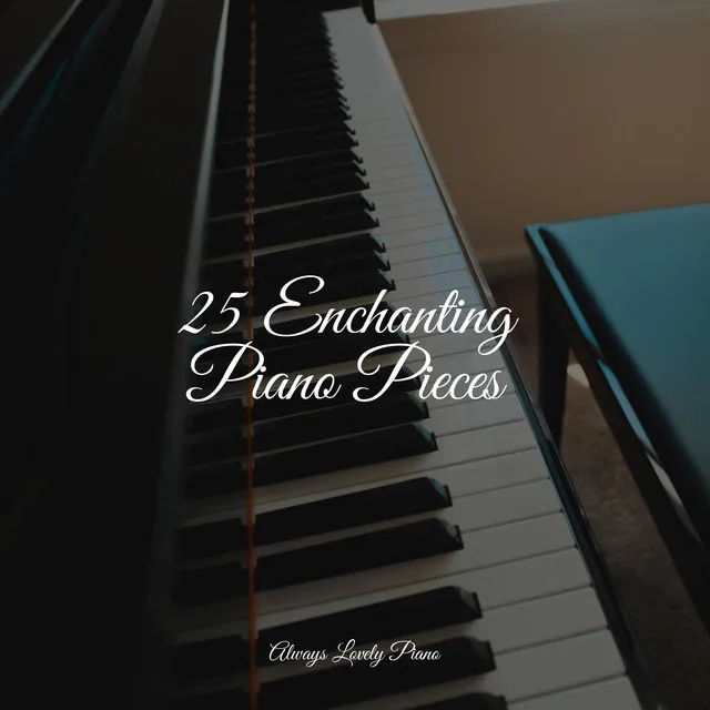 25 Enchanting Piano Pieces