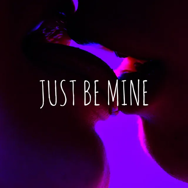 Just Be Mine