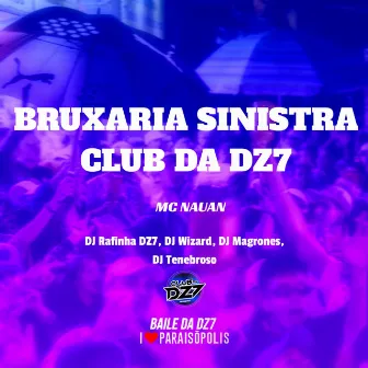 Bruxaria Sinistra Club da Dz7 by DJ Rafinha dz7