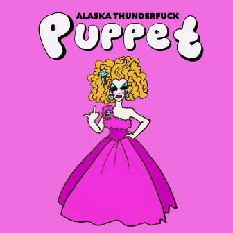 Puppet by Alaska Thunderfuck