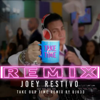 Take Our Time (Remix) by Joey Restivo