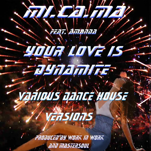 Your Love Is Dynamite (Various Dance House Versions)