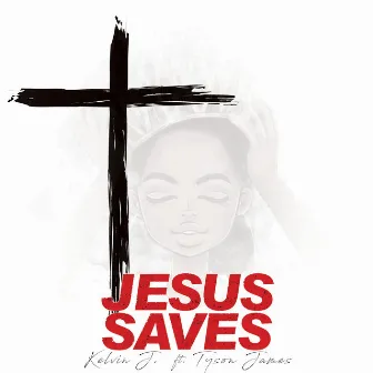 Jesus Saves by Kelvin J.