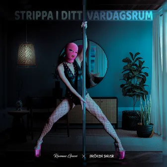 STRIPPA I DITT VARDAGSRUM by FRÖKEN SNUSK