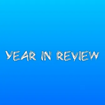 Year in Review by Da Famous 1ne