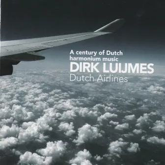 A Century Of Dutch Harmonium Music by Dirk Luijmes