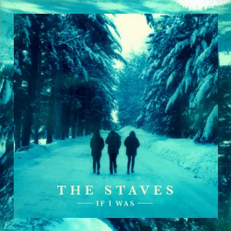 If I Was (Deluxe Edition) by The Staves