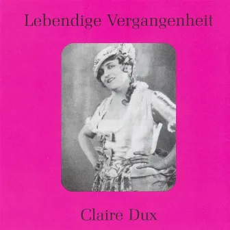 Lebendige Vergangenheit - Claire Dux by Claire Dux