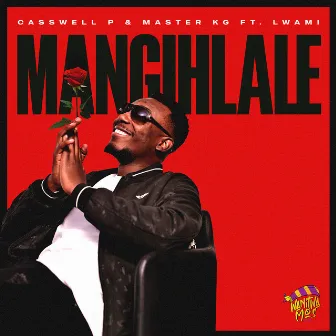 Mangihlale (feat. Lwami) by Casswell P