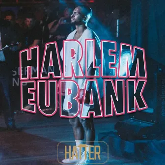 Harlem Eubank by Hatter