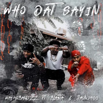 Who Dat Sayin by Waymobandzz