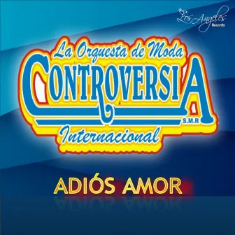 Adios Amor by Grupo Controversia