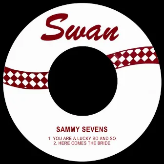 You Are a Lucky so and so / Here Comes the Bride by Sammy Sevens