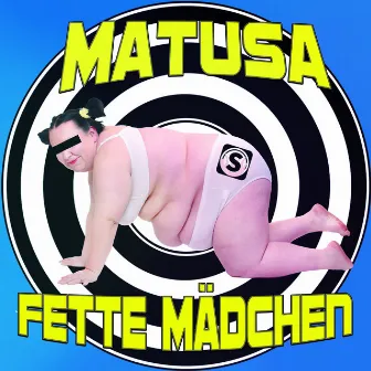 Fette Mädchen by Matusa