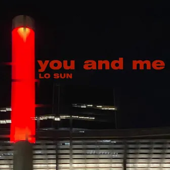 YOU AND ME by Lo Sun