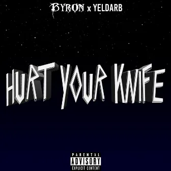 Hurt Your Knife by Byron