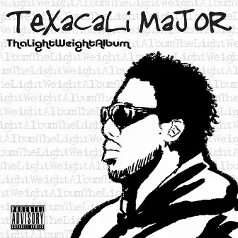 Tha Light Weight Album by Texacali Major