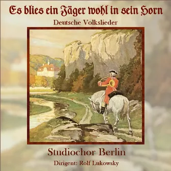 Es blies ein Jäger wohl in sein Horn by Studiochor Berlin