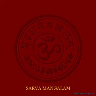 Sarva Mangalam by Arnaldo Nardo