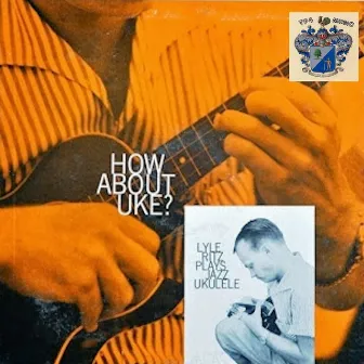 How About Uke by Lyle Ritz