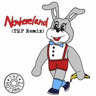 Nowhereland (THP Remix) by The Hotpantz