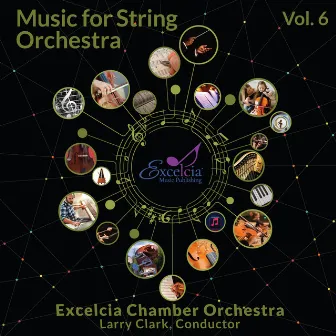 Music for String Orchestra, Vol. 6 by Excelcia Chamber Orchestra