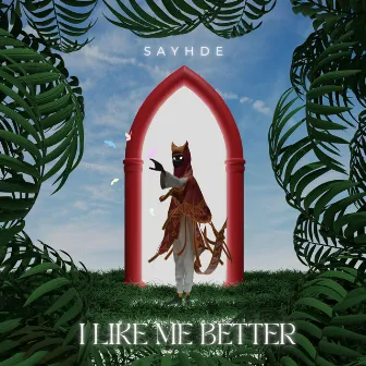 I Like Me Better by SAYHDE