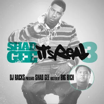 DJ Racks Presents Its Real 3 Hosted by Big Rich by Shad Gee