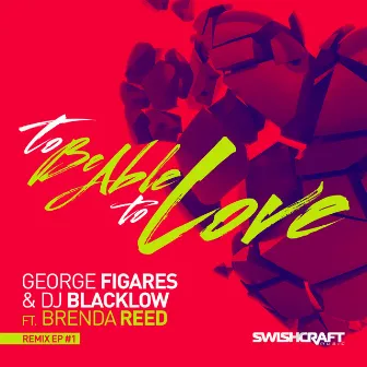 To Be Able to Love (Ft. Brenda Reed) [Remix EP 1] by George Figares