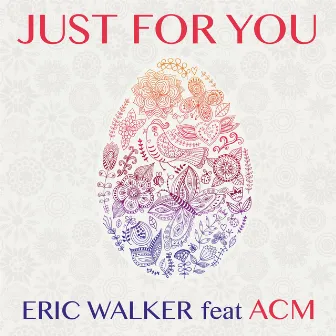 Just For You by Eric Walker