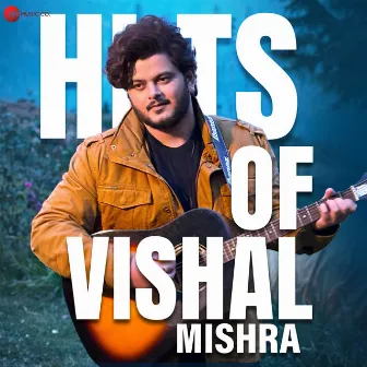 Hits Of Vishal Mishra by Vishal Mishra