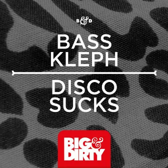 Disco Sucks by Bass Kleph