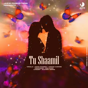 Tu Shaamil by Jazim Sharma