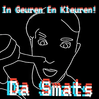 In geuren en kleuren! by Da SMATS