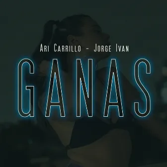 Ganas by Ari Carrillo