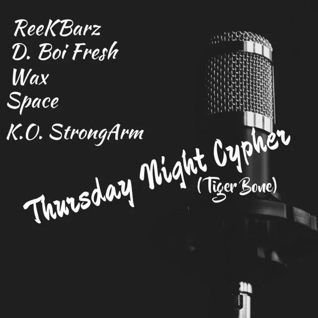 Thursday Night Cypher (Tiger Bone) [feat. D. Boi Fresh, A. Wax, Space & K.O. StrongArm]