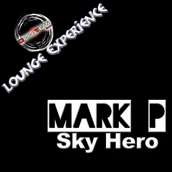 Sky Hero (Lounge Experience) by Mark P.