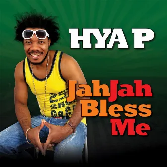 Jah Jah Bless Me by Hya-P