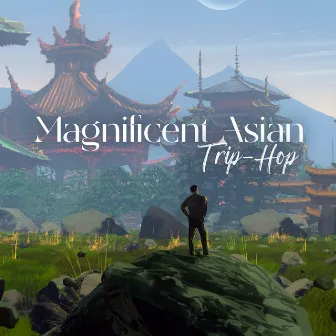 Magnificent Asian Trip-Hop: Slow Electronic Beats by Chillhop Masters